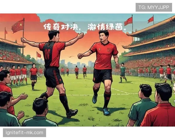 中超经典对决重现,激情赛场再度展现历史荣耀与逆转传奇 中超经典对决重现,激情赛场再度展现历史荣耀与逆转传奇